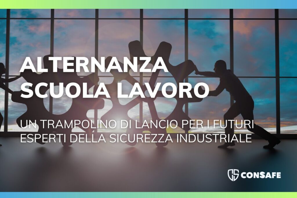 Alternanza scuola lavoro: un trampolino di lancio per i futuri esperti della sicurezza industriale